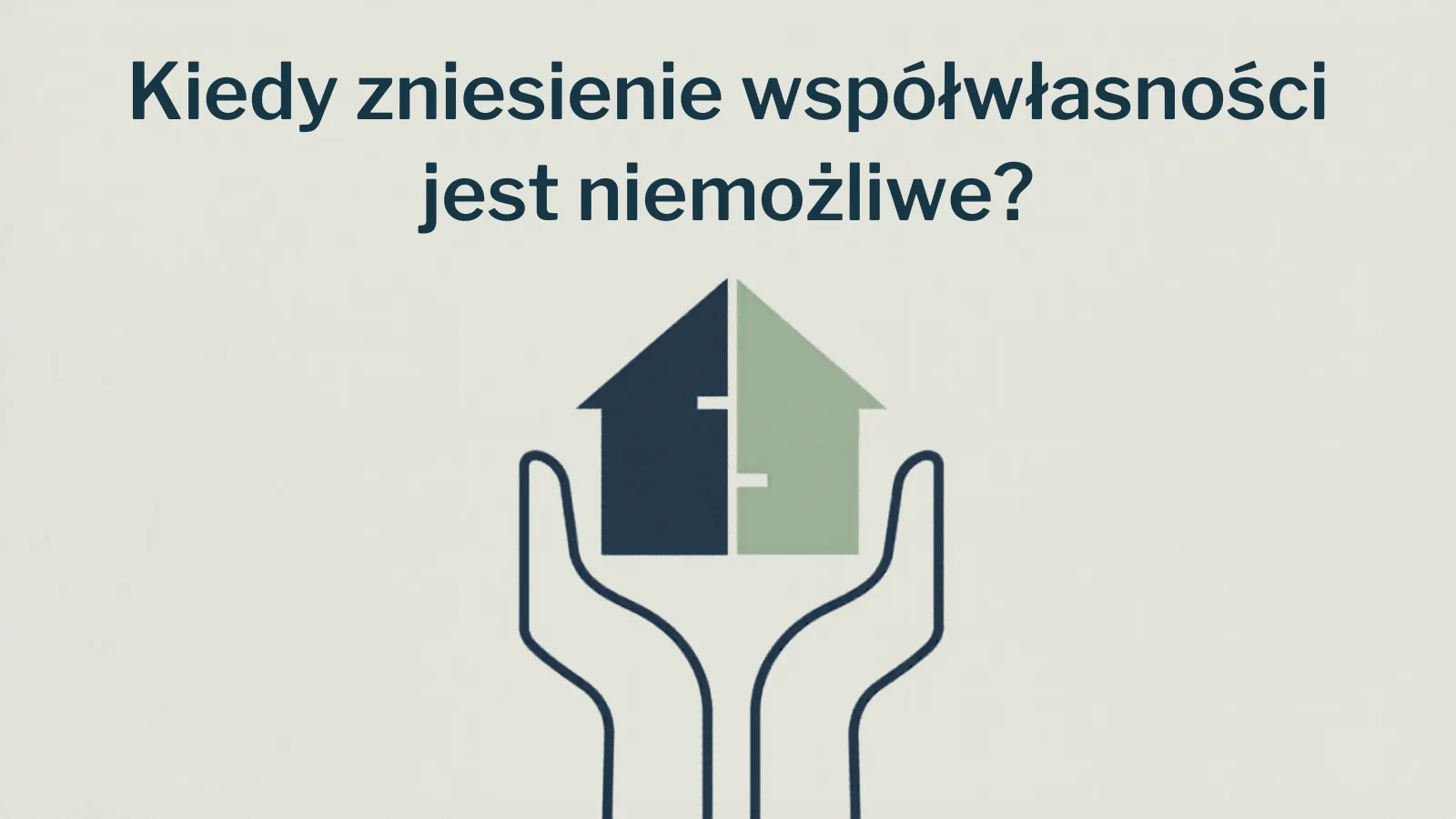 Kiedy zniesienie współwłasności jest niemożliwe?