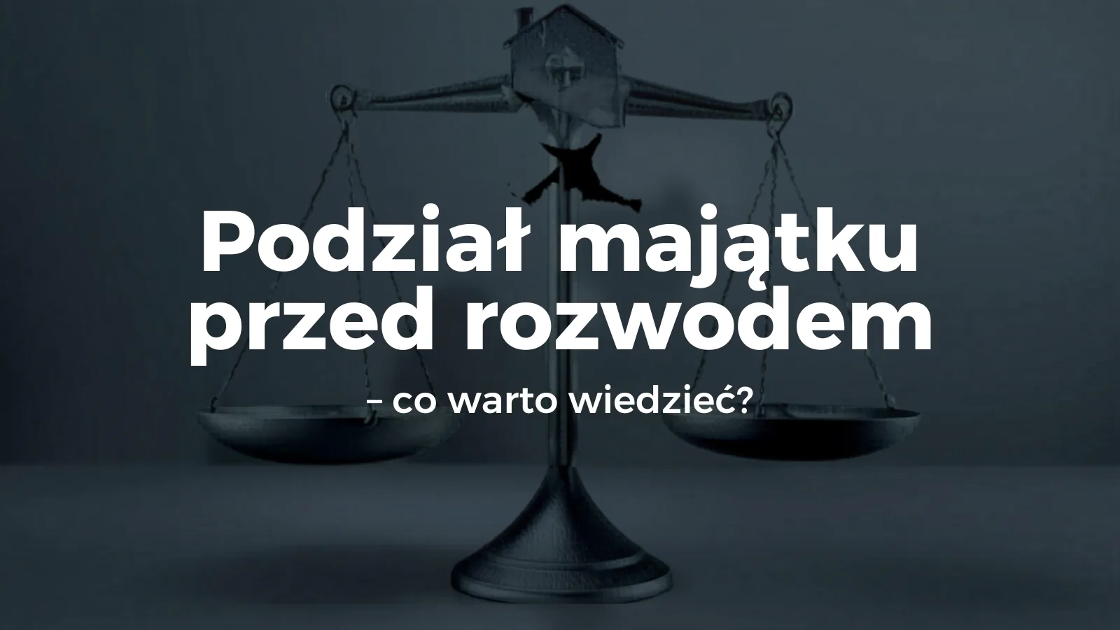 Podział majątku przed rozwodem – co warto wiedzieć?