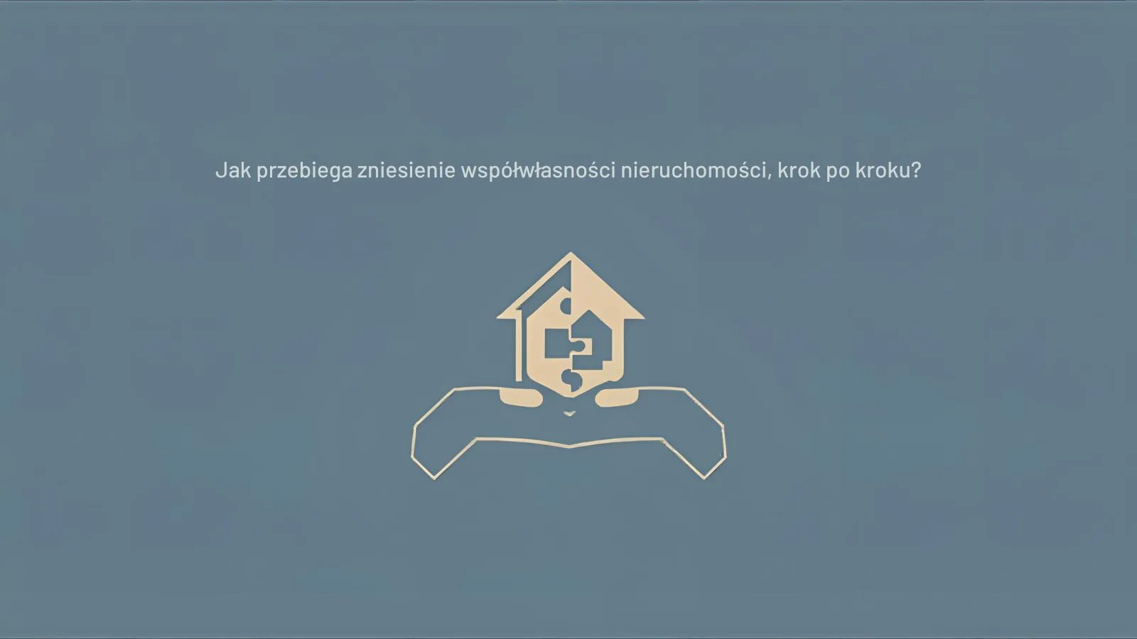 Jak przebiega zniesienie współwłasności nieruchomości krok po kroku? Jak przebiega zniesienie współwłasności nieruchomości krok po kroku?