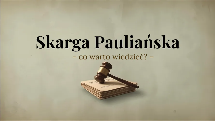 Skarga pauliańska - co warto wiedzieć?
